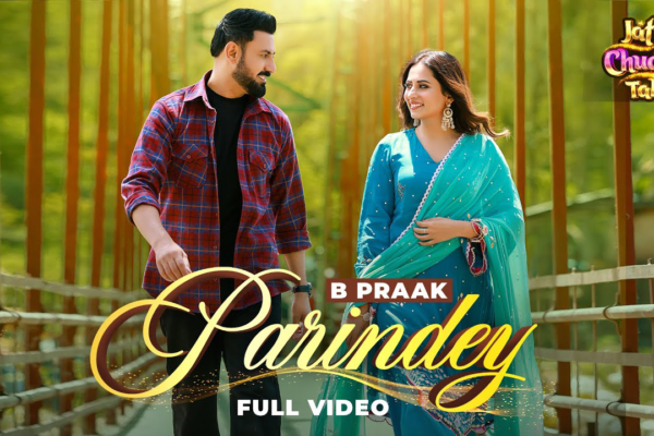 Parindey is the latest new Punjabi song presented by B Praak from the upcoming movie “Jatt Nuu Chudail Takri”